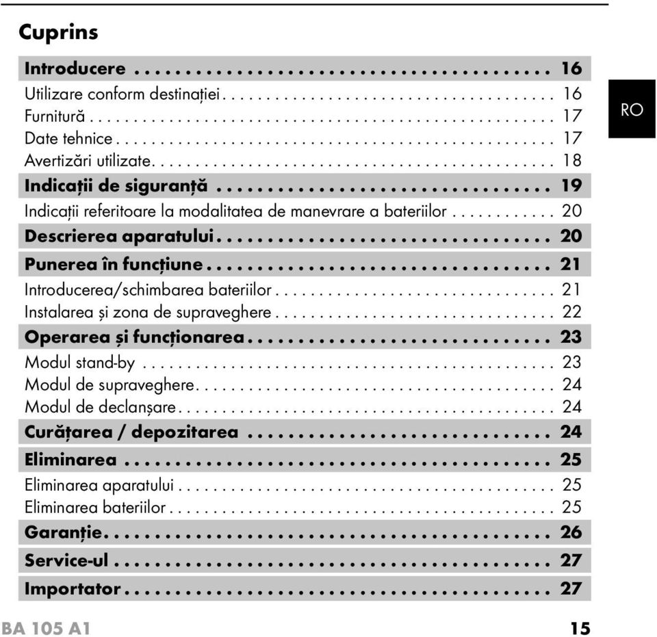 ................................ 19 Indicaţii referitoare la modalitatea de manevrare a bateriilor............ 20 Descrierea aparatului................................. 20 Punerea în funcţiune.