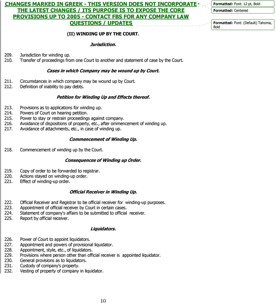 213. Provisions as to applications for winding up. 214. Powers of Court on hearing petition. 215. Power to stay or restrain proceedings against company. 216.