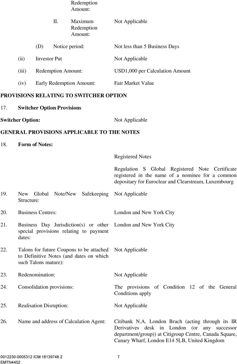 Form of Notes: Registered Notes Regulation S Global Registered Note Certificate registered in the name of a nominee for a common depositary for Euroclear and Clearstream, Luxembourg 19.