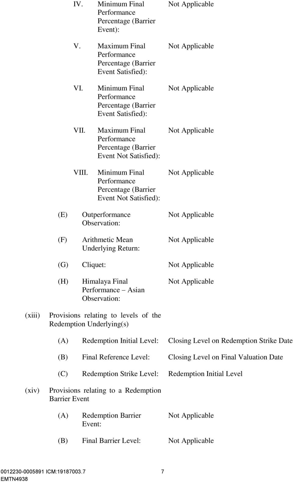(E) (F) Outperformance Observation: Arithmetic Mean Underlying Return: (G) Cliquet: (H) Himalaya Final Performance Asian Observation: (xiii) Provisions relating to levels of the Redemption