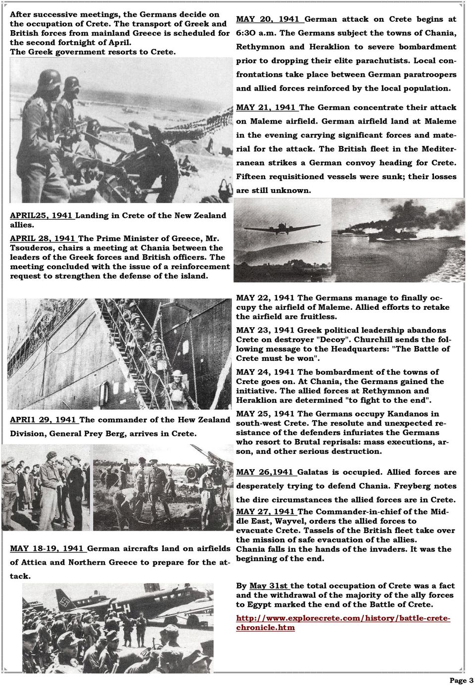 Local confrontations take place between German paratroopers and allied forces reinforced by the local population. MAY 21, 1941 The German concentrate their attack on Maleme airfield.