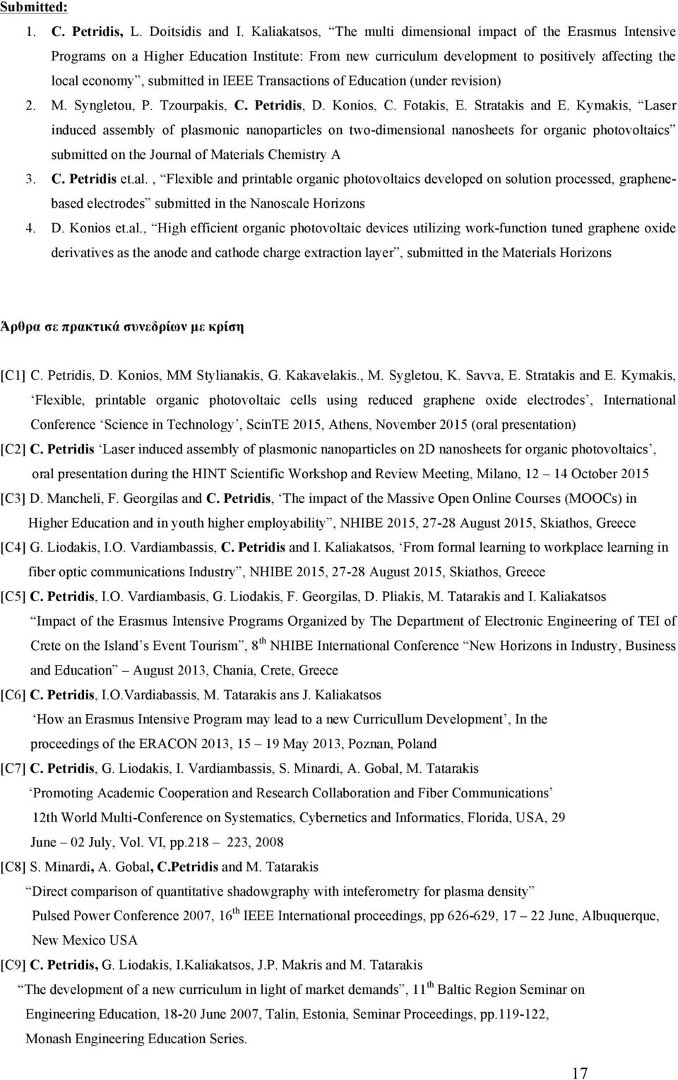 IEEE Transactions of Education (under revision) 2. M. Syngletou, P. Tzourpakis, C. Petridis, D. Konios, C. Fotakis, E. Stratakis and E.