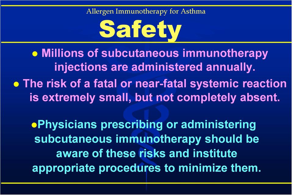 The risk of a fatal or near-fatal systemic reaction is extremely small, but not completely