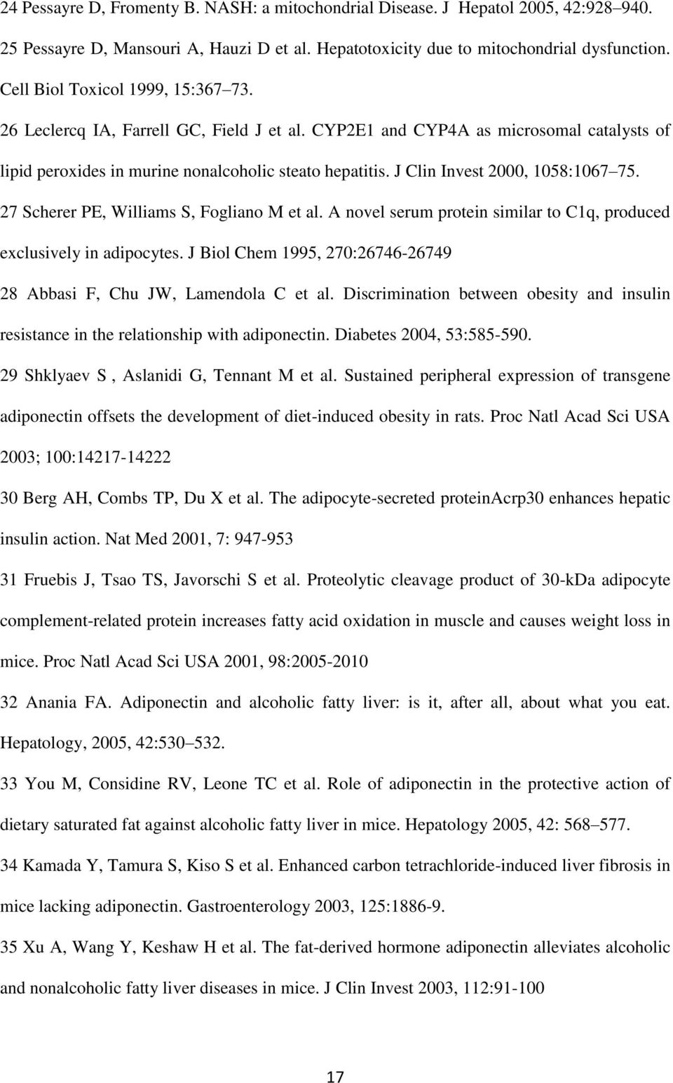 J Clin Invest 2000, 1058:1067 75. 27 Scherer PE, Williams S, Fogliano M et al. A novel serum protein similar to C1q, produced exclusively in adipocytes.