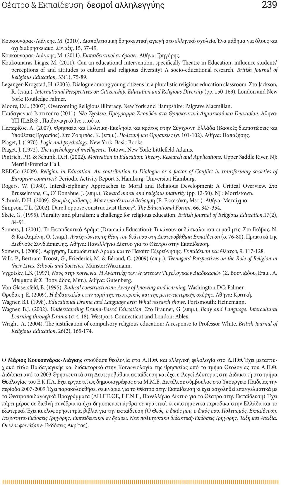 A socio-educational research. British Journal of Religious Education, 33(1), 75-89. Leganger-Krogstad, H. (2003). Dialogue among young citizens in a pluralistic religious education classroom.