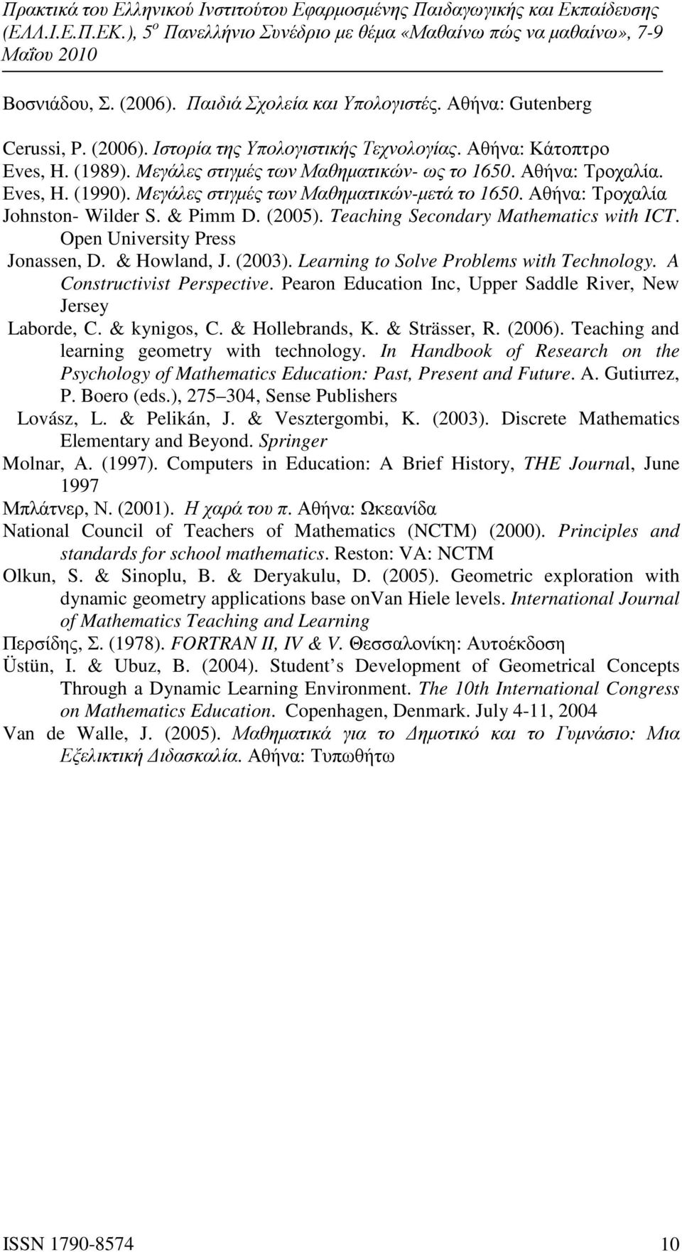 Teaching Secondary Mathematics with ICT. Open University Press Jonassen, D. & Howland, J. (2003). Learning to Solve Problems with Technology. A Constructivist Perspective.