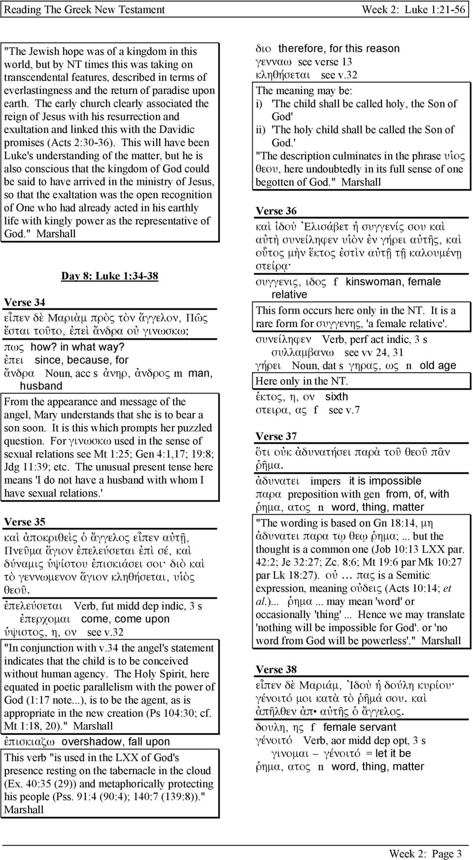 This will have been Luke's understanding of the matter, but he is also conscious that the kingdom of God could be said to have arrived in the ministry of Jesus, so that the exaltation was the open