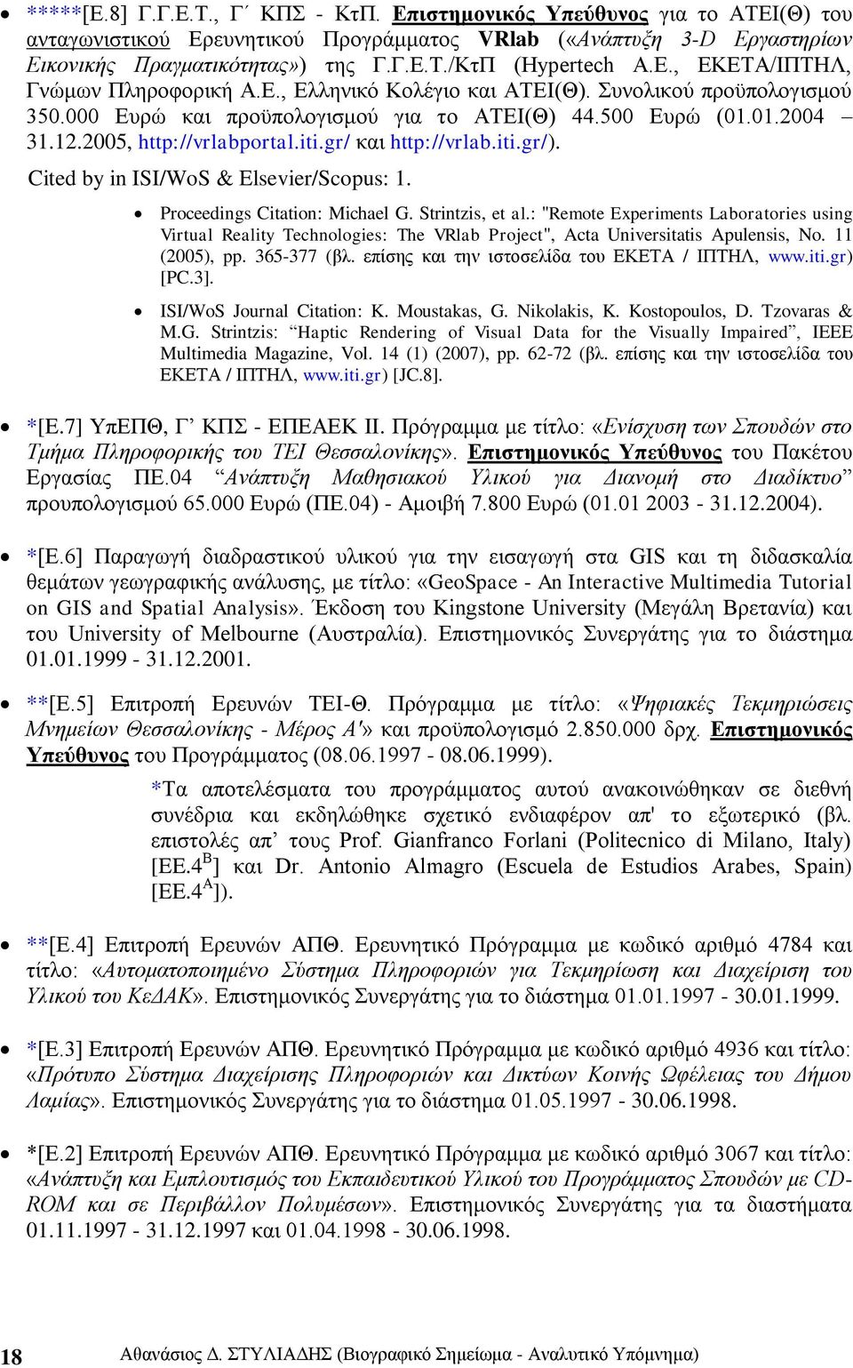 iti.gr/ θαη http://vrlab.iti.gr/). Cited by in ISI/WoS & Elsevier/Scopus: 1. Proceedings Citation: Michael G. Strintzis, et al.