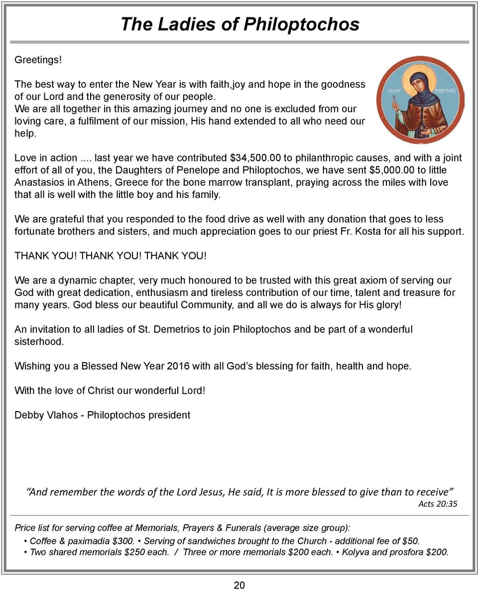 .. last year we have contributed $34,500.00 to philanthropic causes, and with a joint effort of all of you, the Daughters of Penelope and Philoptochos, we have sent $5,000.