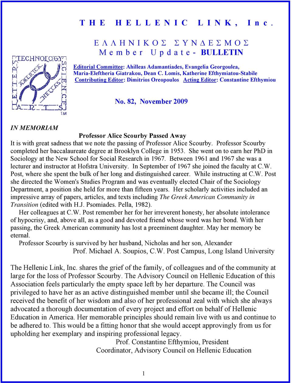 82, November 2009 IN MEMORIAM Professor Alice Scourby Passed Away It is with great sadness that we note the passing of Professor Alice Scourby.