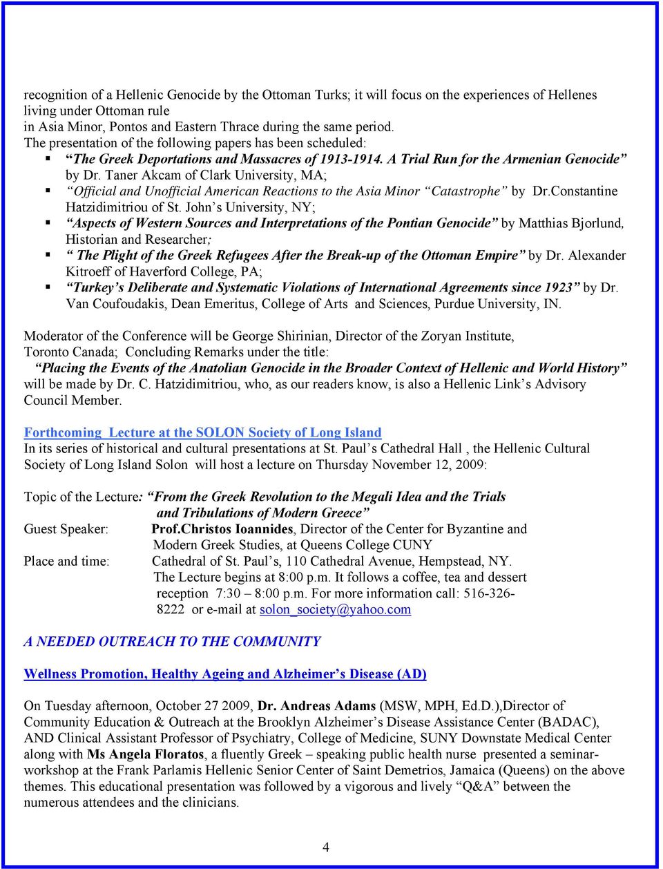 Taner Akcam of Clark University, MA; Official and Unofficial American Reactions to the Asia Minor Catastrophe by Dr.Constantine Hatzidimitriou of St.