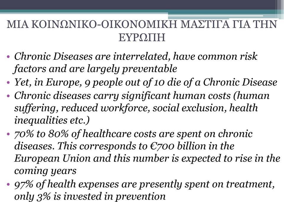 exclusion, health inequalities etc.) 70% to 80% of healthcare costs are spent on chronic diseases.