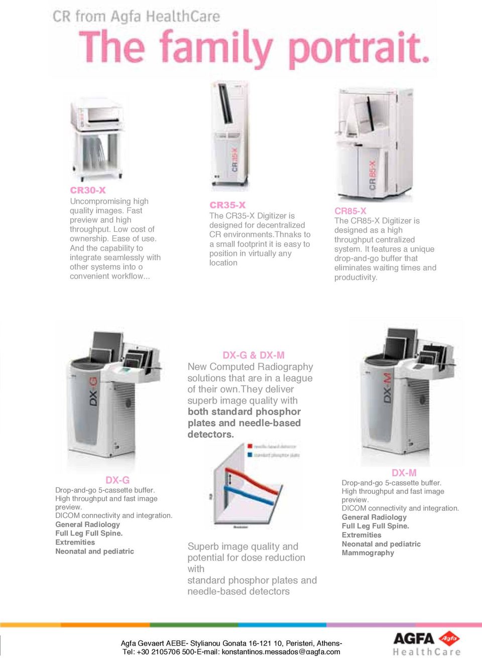 thnaks to a small footprint it is easy to position in virtually any location CR85-X The CR85-X Digitizer is designed as a high throughput centralized system.