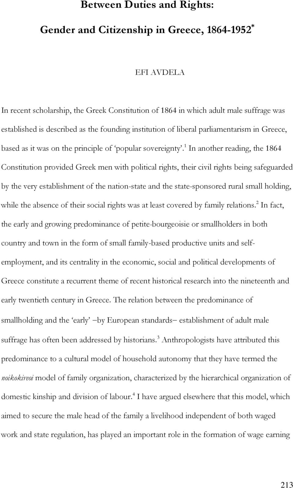 1 In another reading, the 1864 Constitution provided Greek men with political rights, their civil rights being safeguarded by the very establishment of the nation-state and the state-sponsored rural