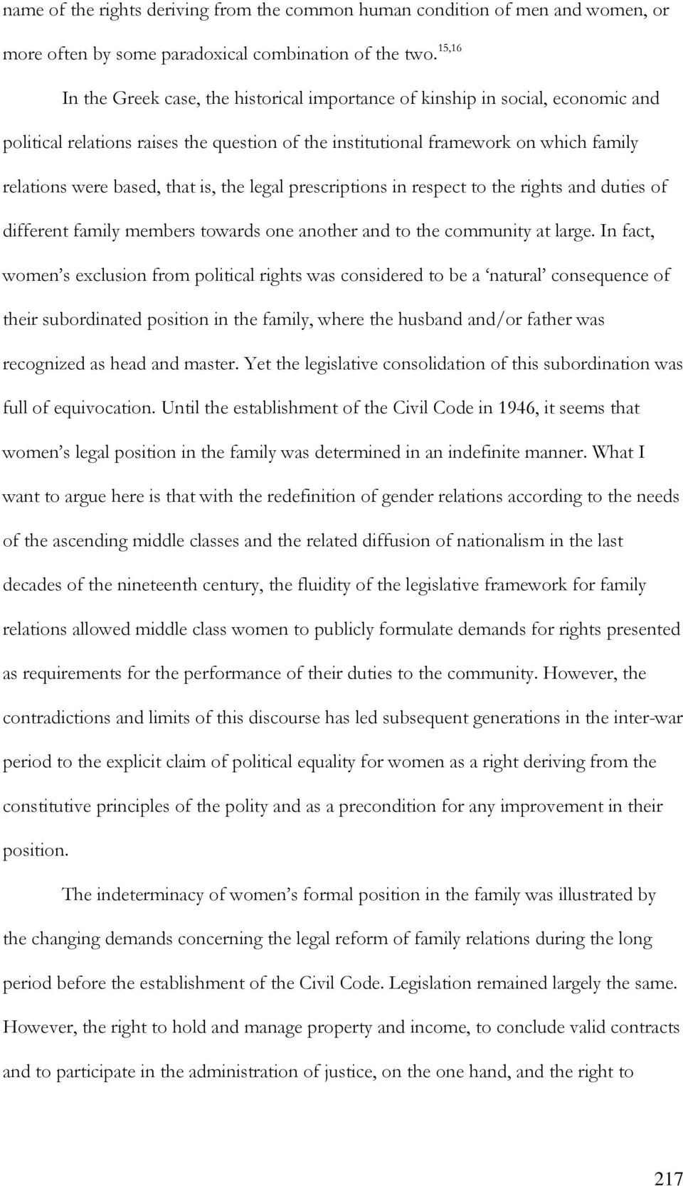 is, the legal prescriptions in respect to the rights and duties of different family members towards one another and to the community at large.