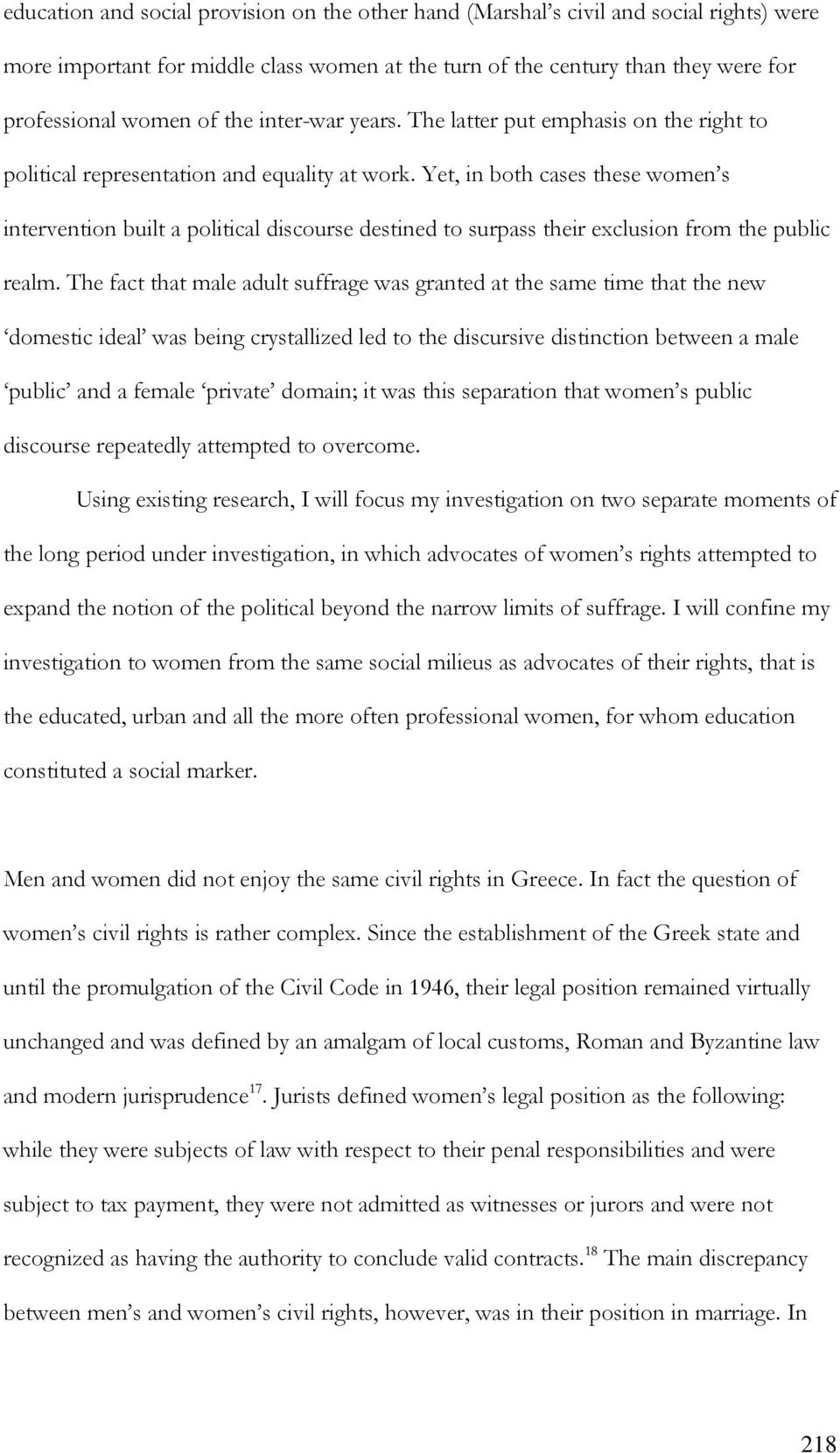 Yet, in both cases these women s intervention built a political discourse destined to surpass their exclusion from the public realm.