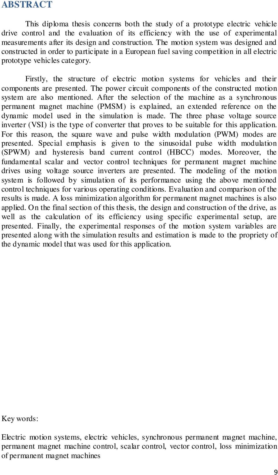 Firstly, the structure of electric motion systems for vehicles and their components are presented. The power circuit components of the constructed motion system are also mentioned.