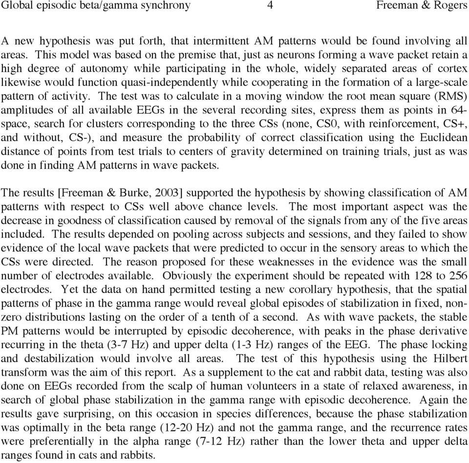 function quasi-independently while cooperating in the formation of a large-scale pattern of activity.