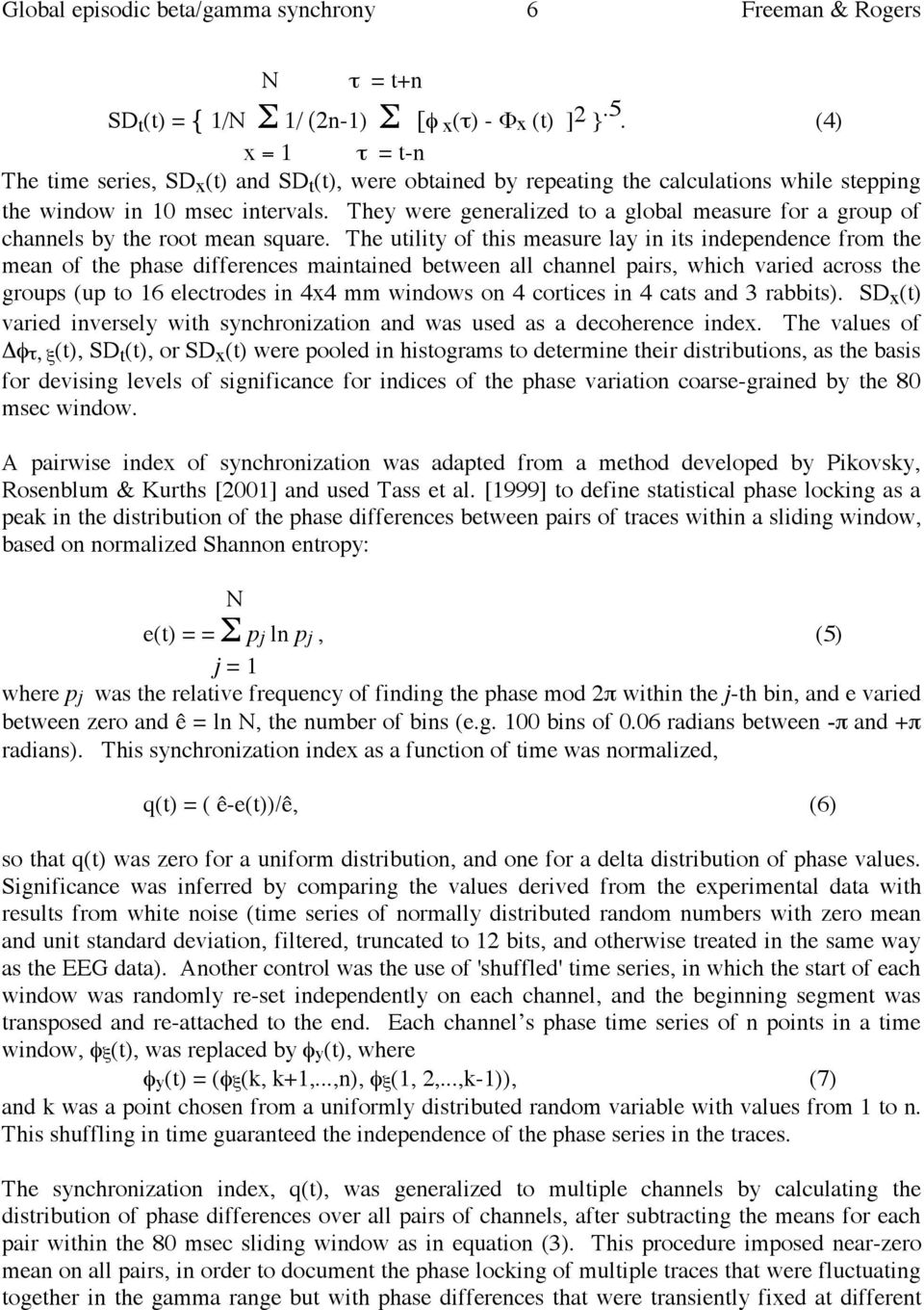 They were generalized to a global measure for a group of channels by the root mean square.