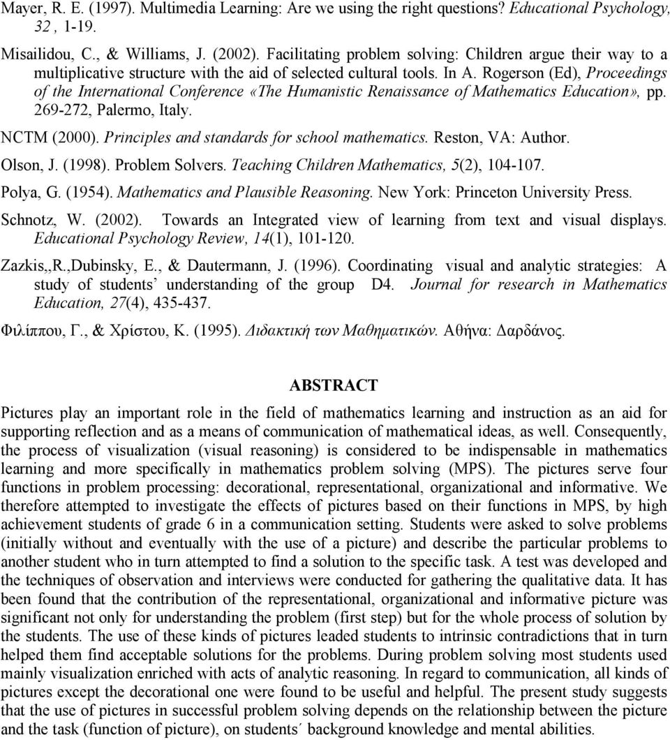 Rogerson (Ed), Proceedings of the International Conference «The Humanistic Renaissance of Mathematics Education», pp. 269-272, Palermo, Italy. NCTM (2000).