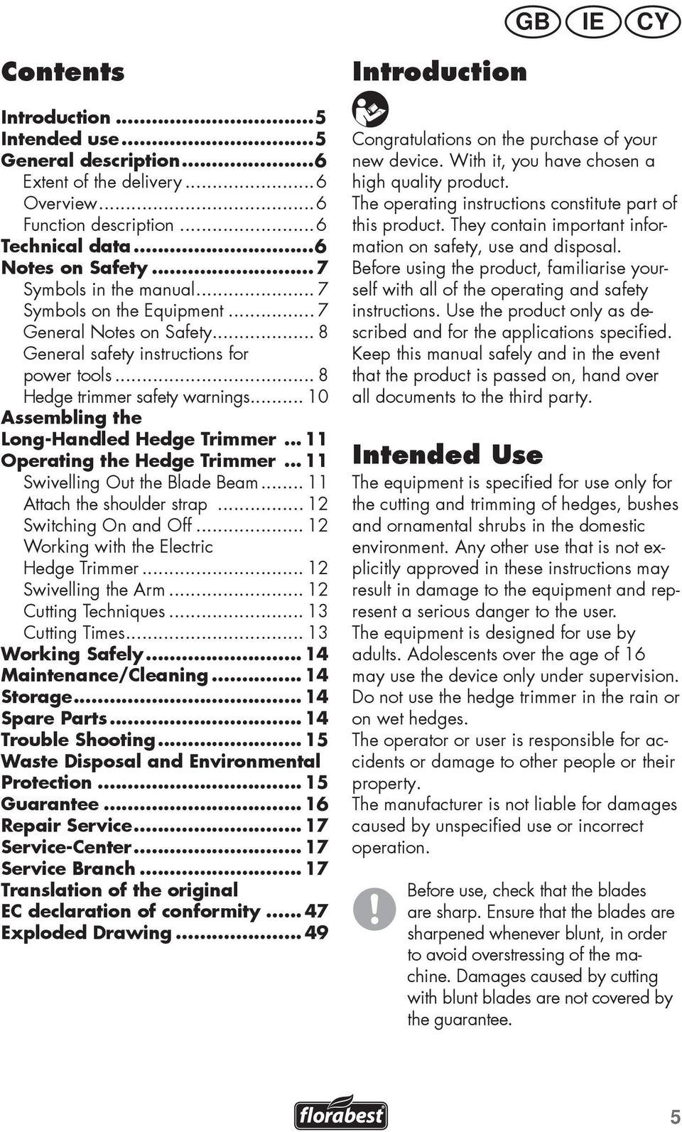 .. 11 Operating the Hedge Trimmer... 11 Swivelling Out the Blade Beam... 11 Attach the shoulder strap... 12 Switching On and Off... 12 Working with the Electric Hedge Trimmer... 12 Swivelling the Arm.