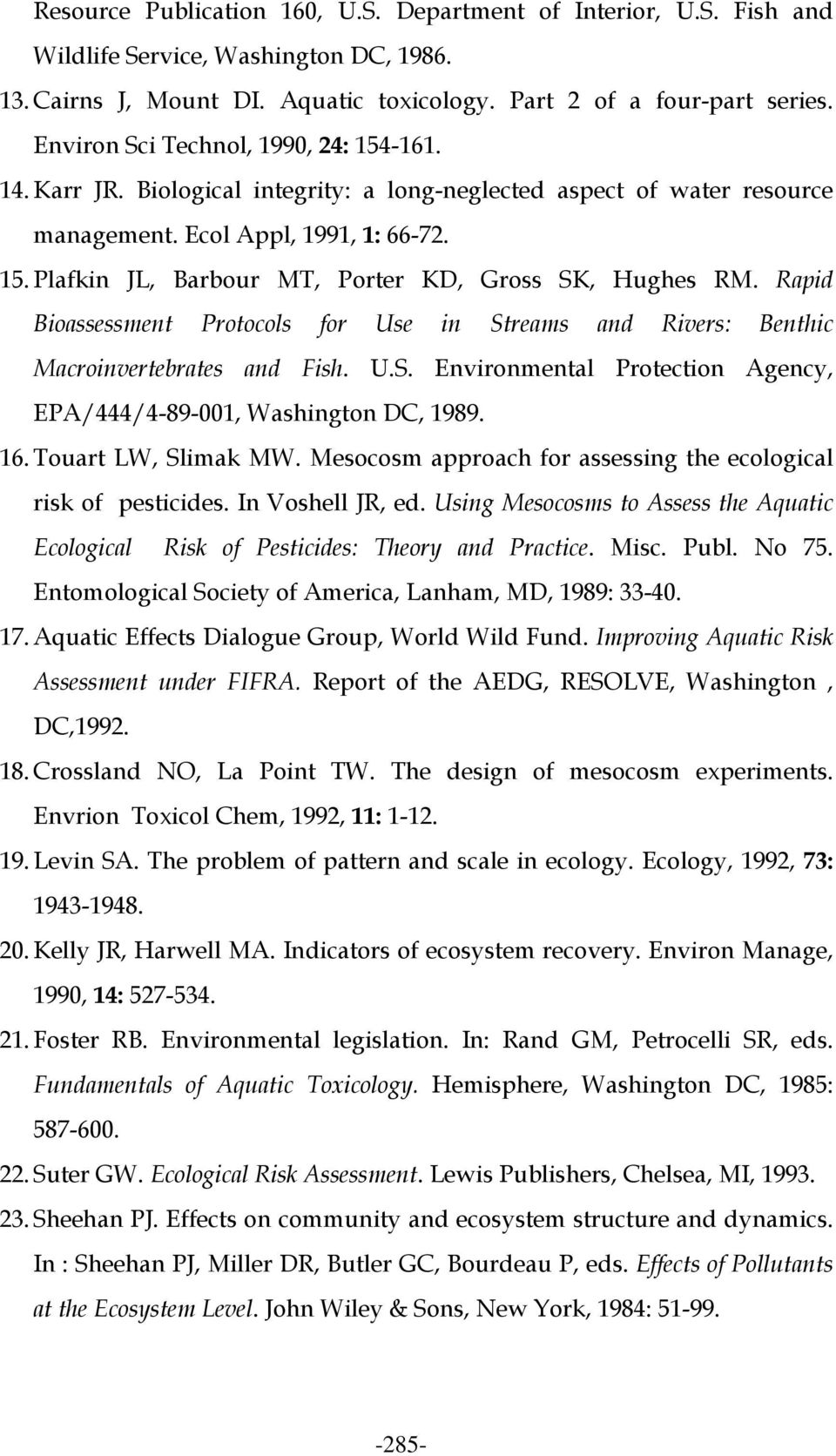 Rapid Bioassessment Protocols for Use in Streams and Rivers: Benthic Macroinvertebrates and Fish. U.S. Environmental Protection Agency, EPA/444/4-89-001, Washington DC, 1989. 16. Touart LW, Slimak MW.