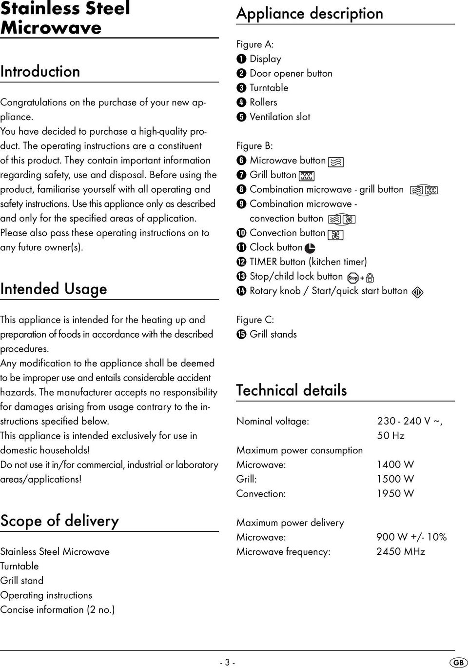 Before using the product, familiarise yourself with all operating and safety instructions. Use this appliance only as described and only for the specified areas of application.