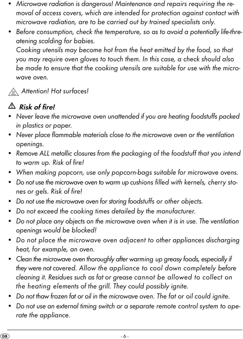 Before consumption, check the temperature, so as to avoid a potentially life-threatening scalding for babies.