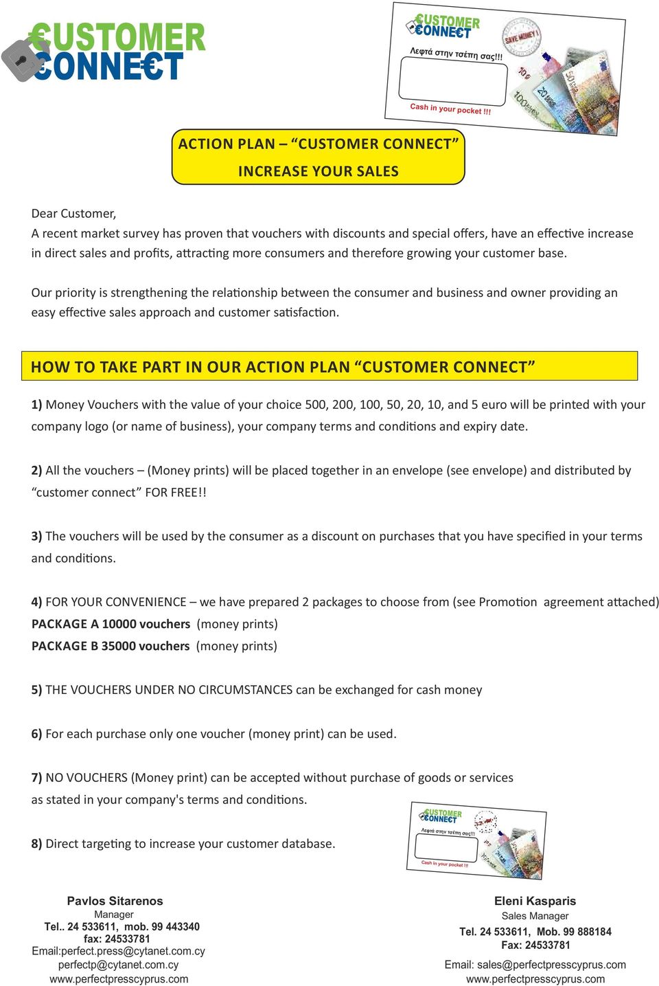 Our priority is strengthening the rela onship between the consumer and business and owner providing an easy effec ve sales approach and customer sa sfac on.