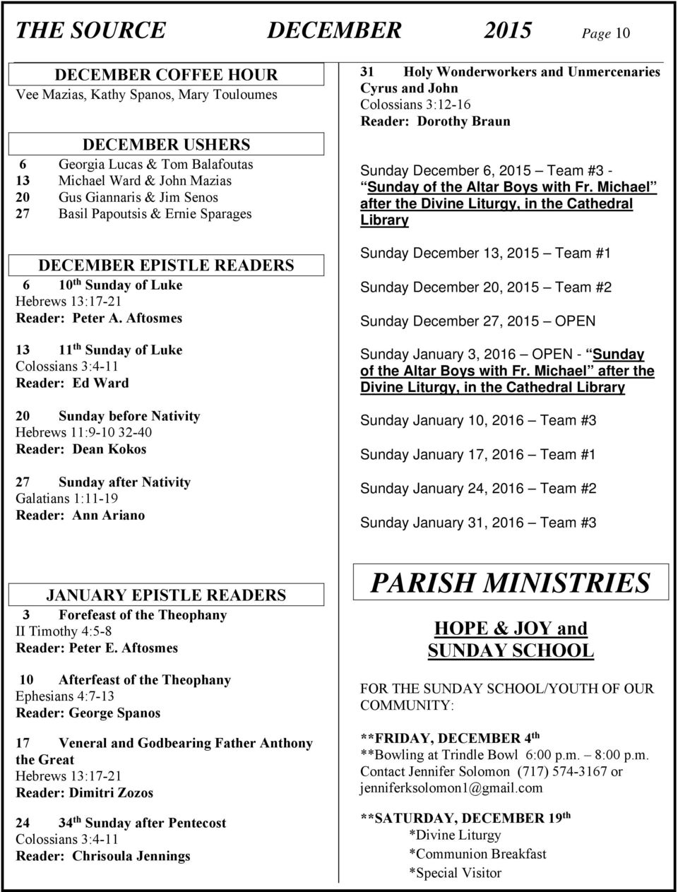 Aftosmes 13 11 th Sunday of Luke Colossians 3:4-11 Reader: Ed Ward 20 Sunday before Nativity Hebrews 11:9-10 32-40 Reader: Dean Kokos 27 Sunday after Nativity Galatians 1:11-19 Reader: Ann Ariano 31