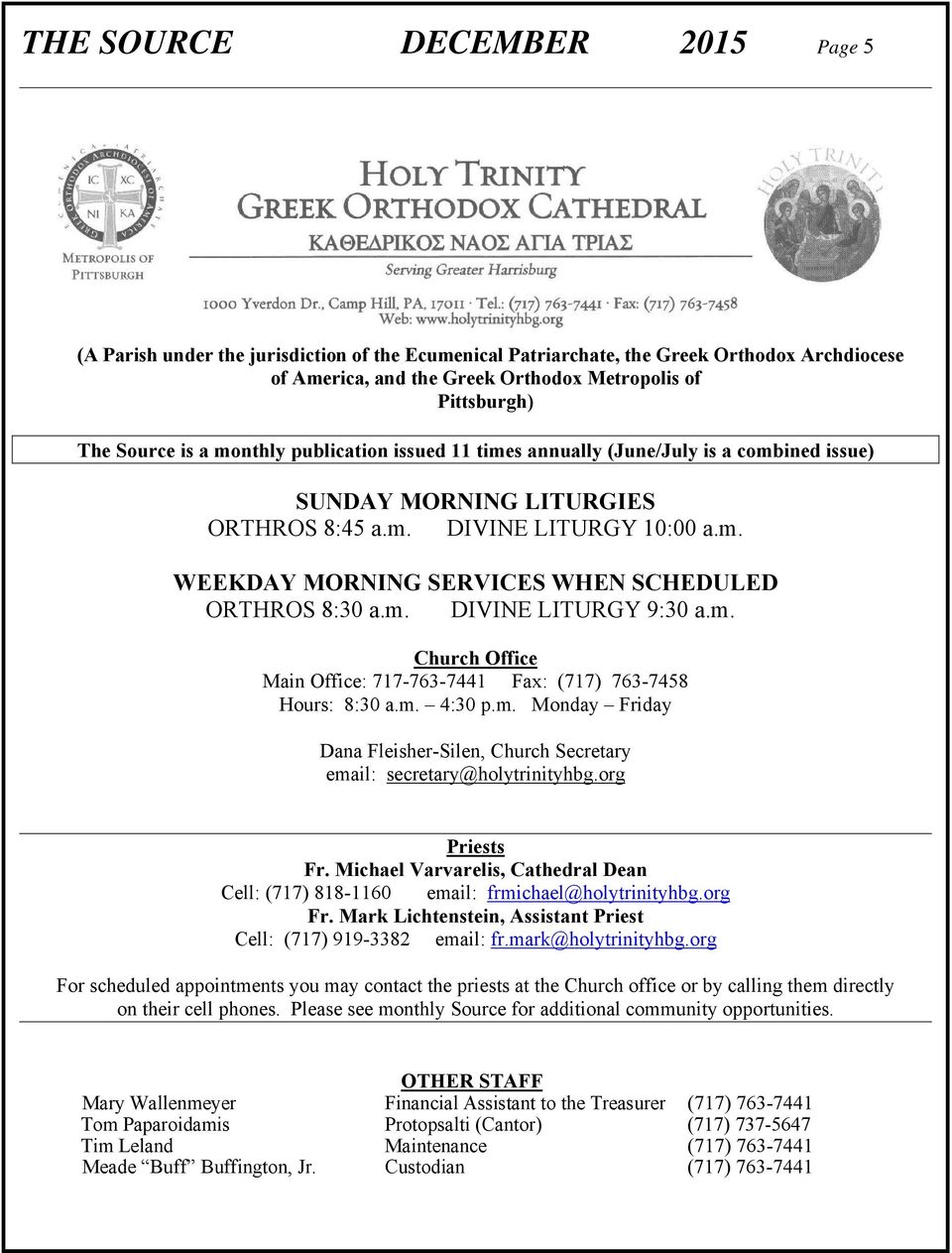 m. DIVINE LITURGY 9:30 a.m. Church Office Main Office: 717-763-7441 Fax: (717) 763-7458 Hours: 8:30 a.m. 4:30 p.m. Monday Friday Dana Fleisher-Silen, Church Secretary email: secretary@holytrinityhbg.