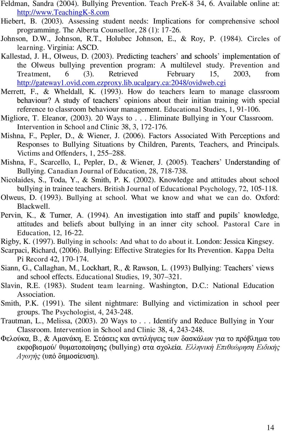 Circles of learning. Virginia: ASCD. Kallestad, J. H., Olweus, D. (2003). Predicting teachers and schools implementation of the Olweus bullying prevention program: A multilevel study.