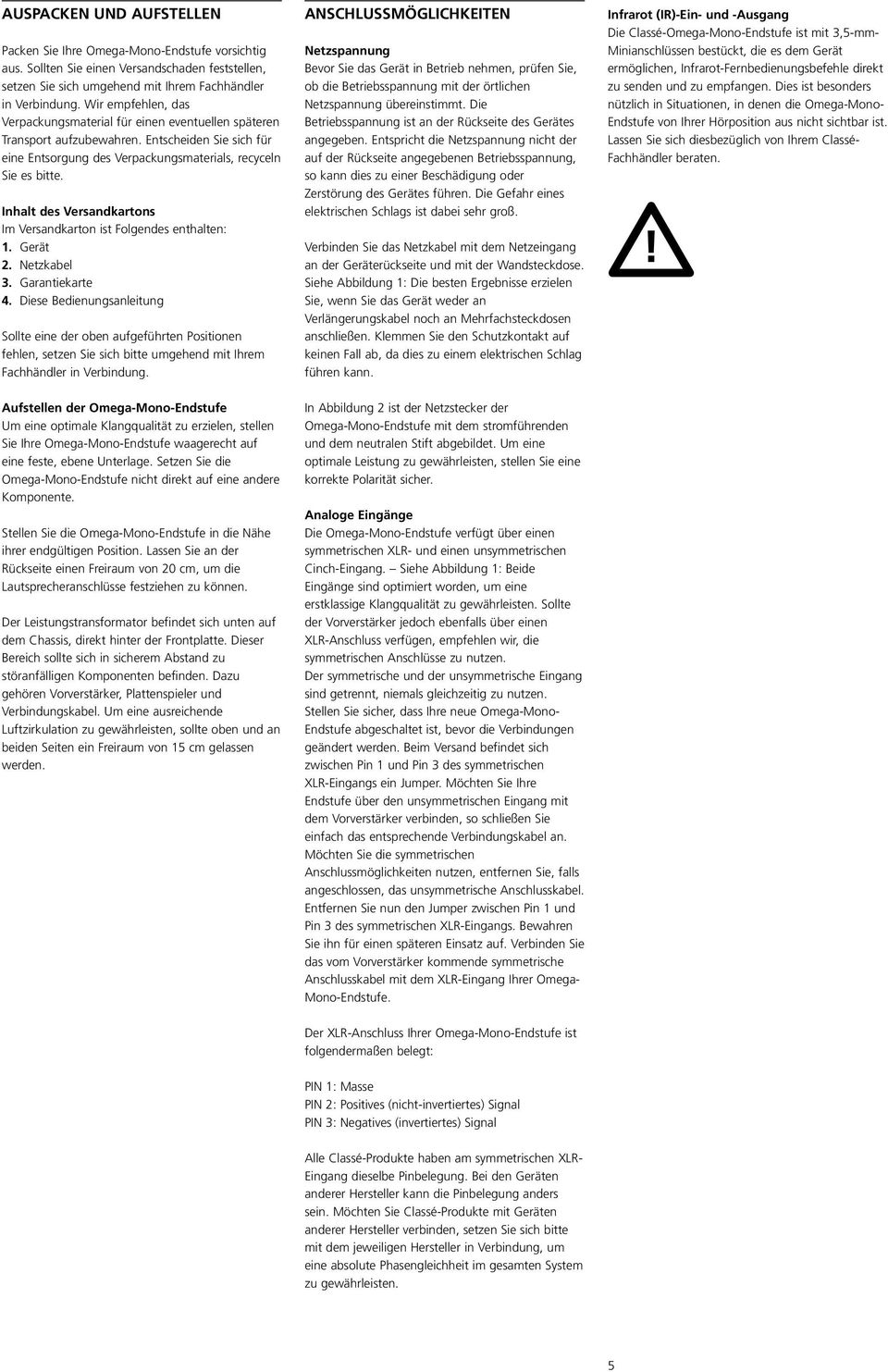 Inhalt des Versandkartons Im Versandkarton ist Folgendes enthalten: 1. Gerät 2. Netzkabel 3. Garantiekarte 4.