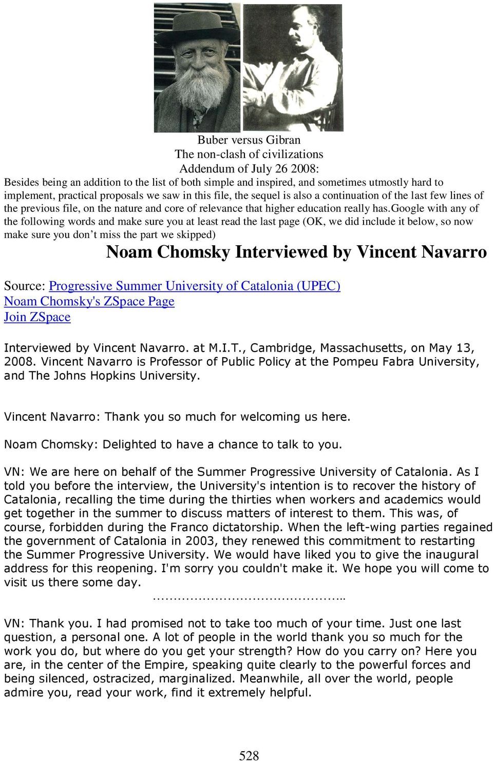 google with any of the following words and make sure you at least read the last page (OK, we did include it below, so now make sure you don t miss the part we skipped) Noam Chomsky Interviewed by