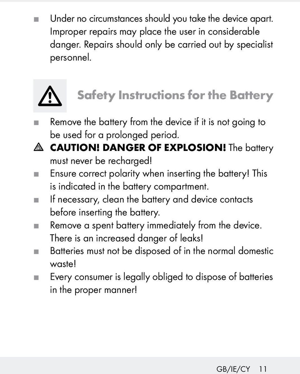 J Ensure correct polarity when inserting the battery! This is indicated in the battery compartment. J If necessary, clean the battery and device contacts before inserting the battery.