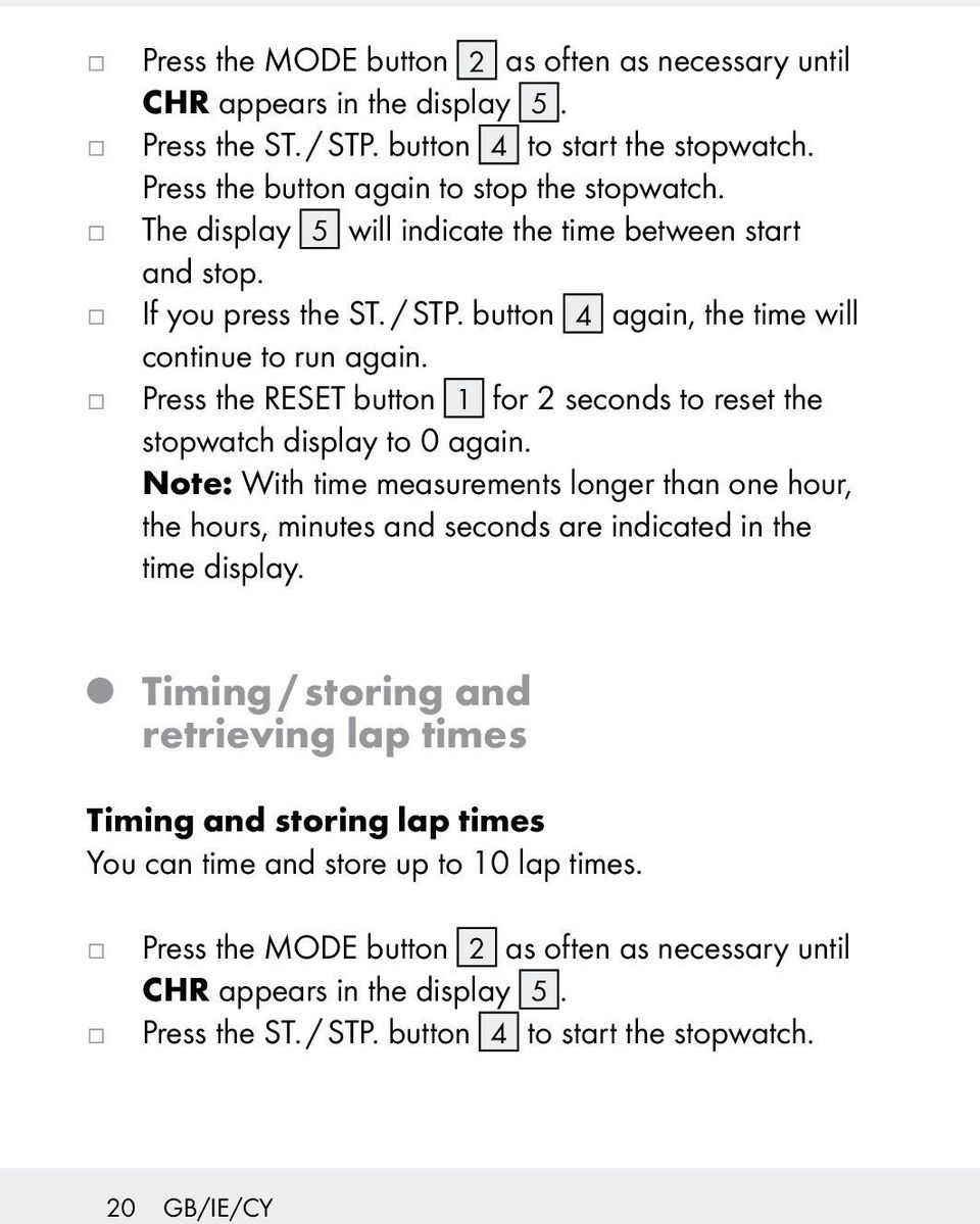 Press the RESET button 1 for 2 seconds to reset the stopwatch display to 0 again.