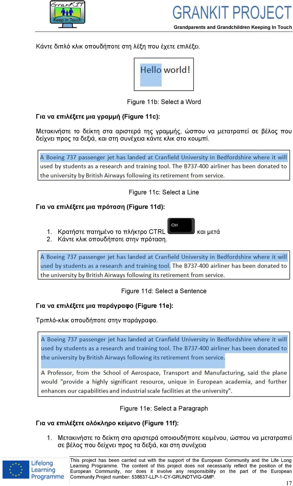 συνέχεια κάντε κλικ στο κουμπί. Figure 11c: Select a Line Για να επιλέξετε μια πρόταση (Figure 11d): 1. Κρατήστε πατημένο το πλήκτρο CTRL και μετά 2. Κάντε κλικ οπουδήποτε στην πρόταση.