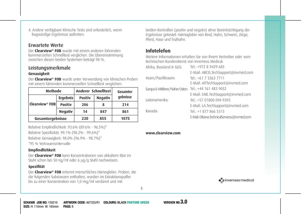 Leistungsmerkmale Genauigkeit Der Clearview FOB wurde unter Verwendung von klinischen Proben mit einem führenden kommerziellen Schnelltest verglichen.