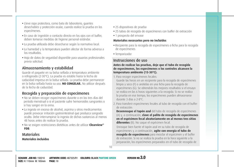 La humedad y la temperatura pueden afectar de forma adversa a los resultados. Hoja de datos de seguridad disponible para usuarios profesionales previa solicitud.