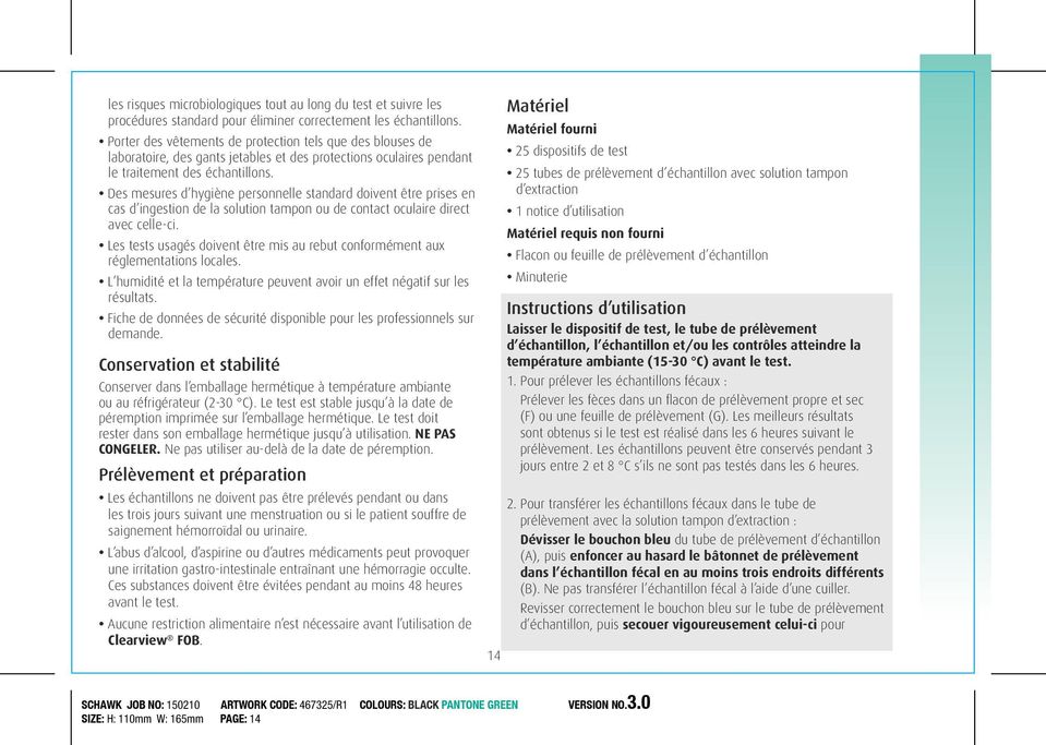 Des mesures d hygiène personnelle standard doivent être prises en cas d ingestion de la solution tampon ou de contact oculaire direct avec celle-ci.