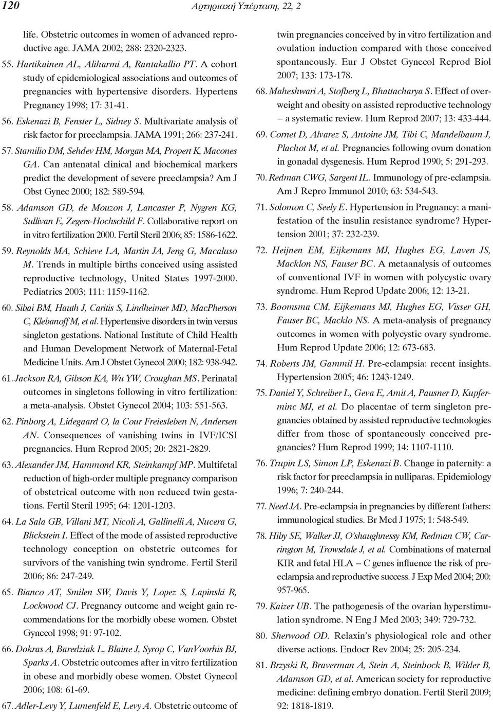 Multivariate analysis of risk factor for preeclampsia. JAMA 1991; 266: 237-241. 57. Stamilio DM, Sehdev HM, Morgan MA, Propert K, Macones GA.