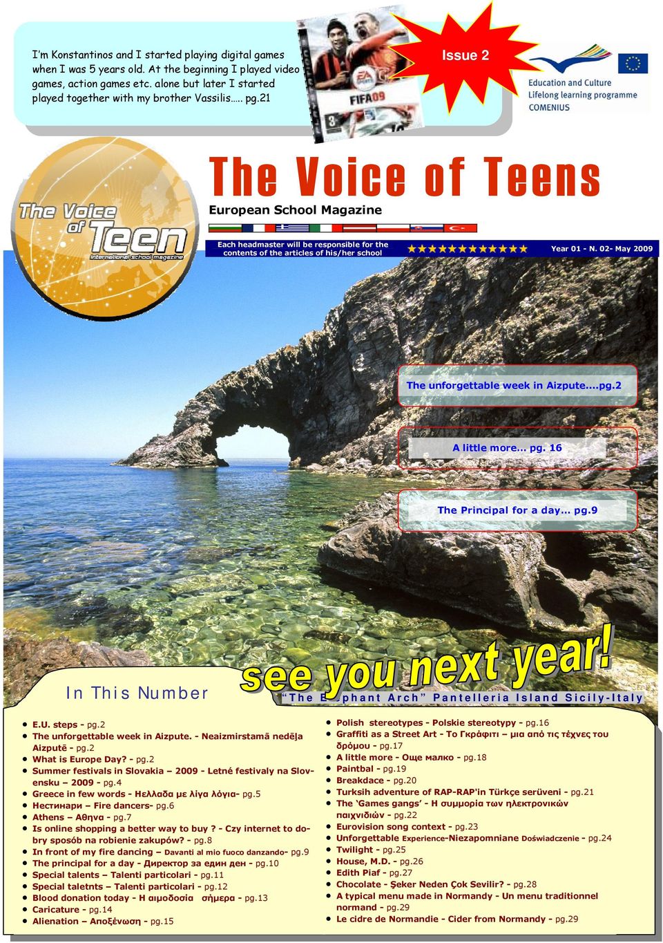 21 Issue 2 The Voice of Teens European School Magazine Each headmaster will be responsible for the contents of the articles of his/her school Year 01 - N.