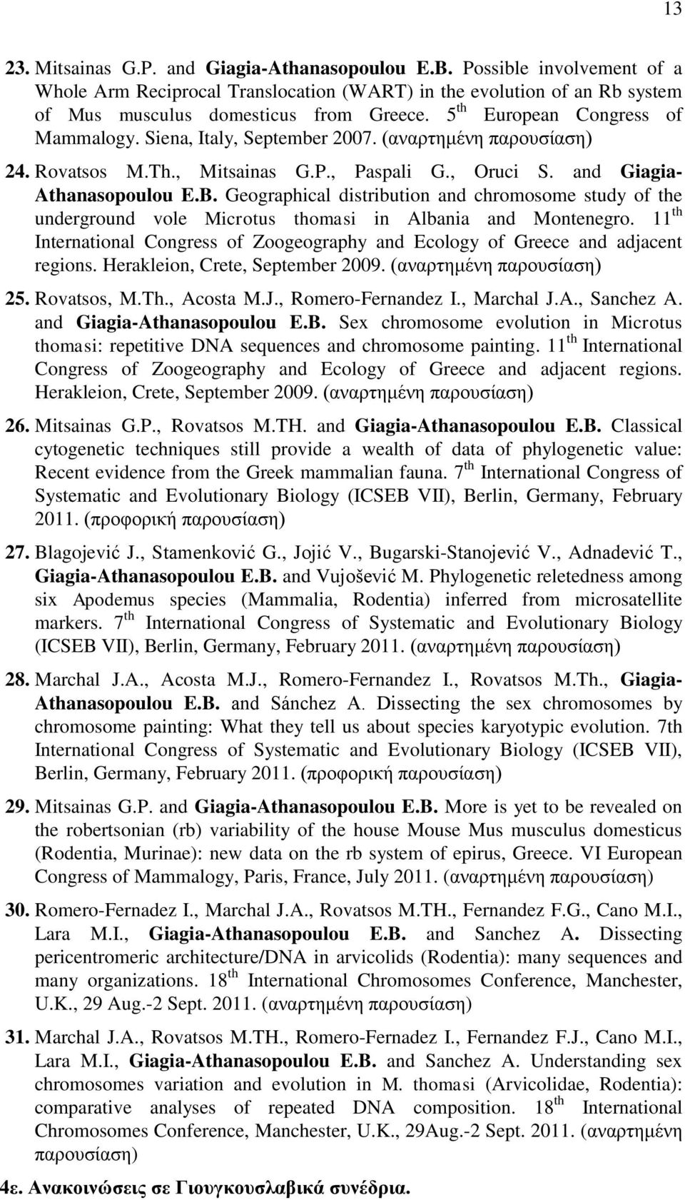 Geographical distribution and chromosome study of the underground vole Microtus thomasi in Albania and Montenegro.