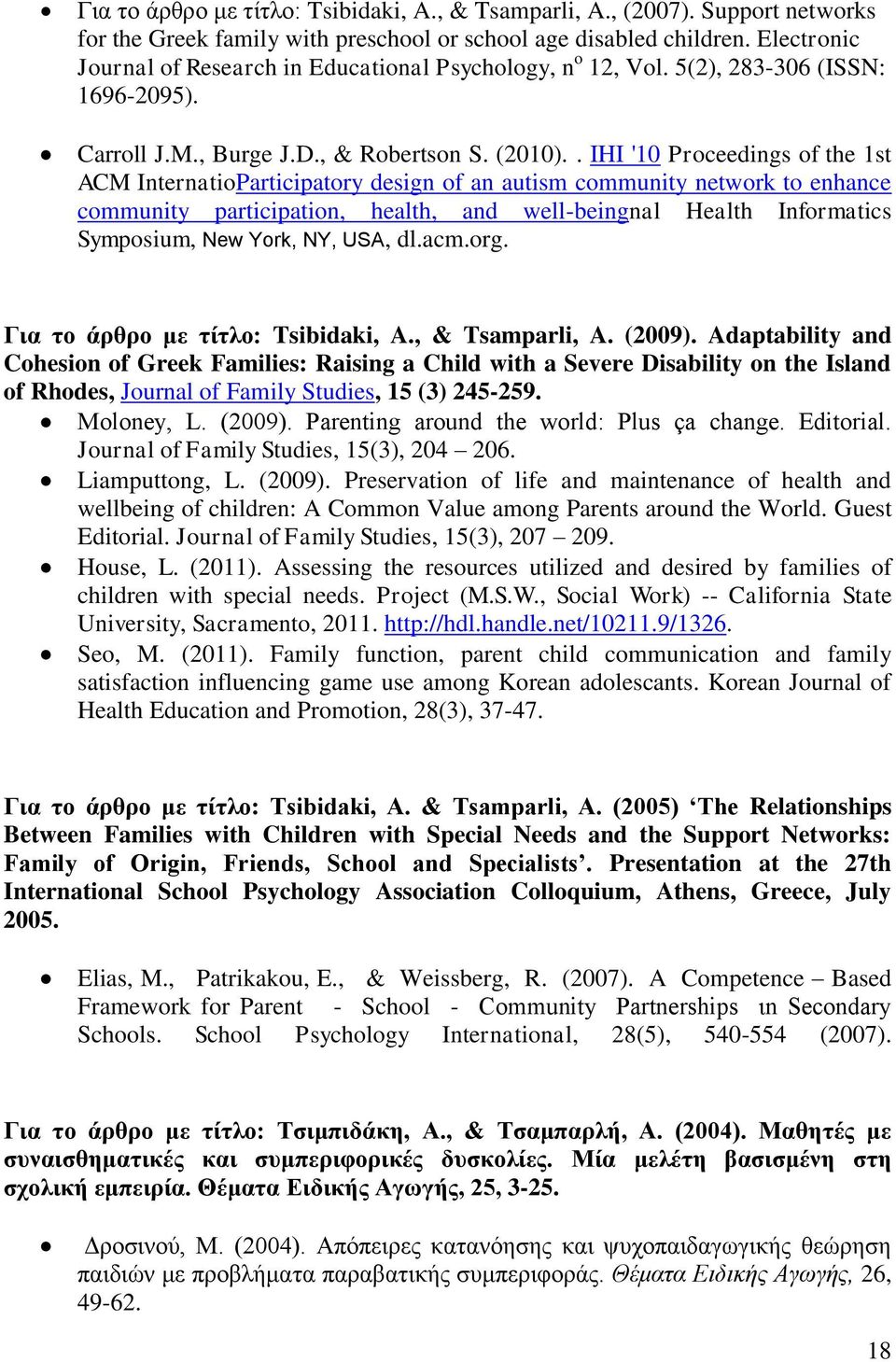 . IHI '10 Proceedings of the 1st ACM InternatioParticipatory design of an autism community network to enhance community participation, health, and well-beingnal Health Informatics Symposium, New