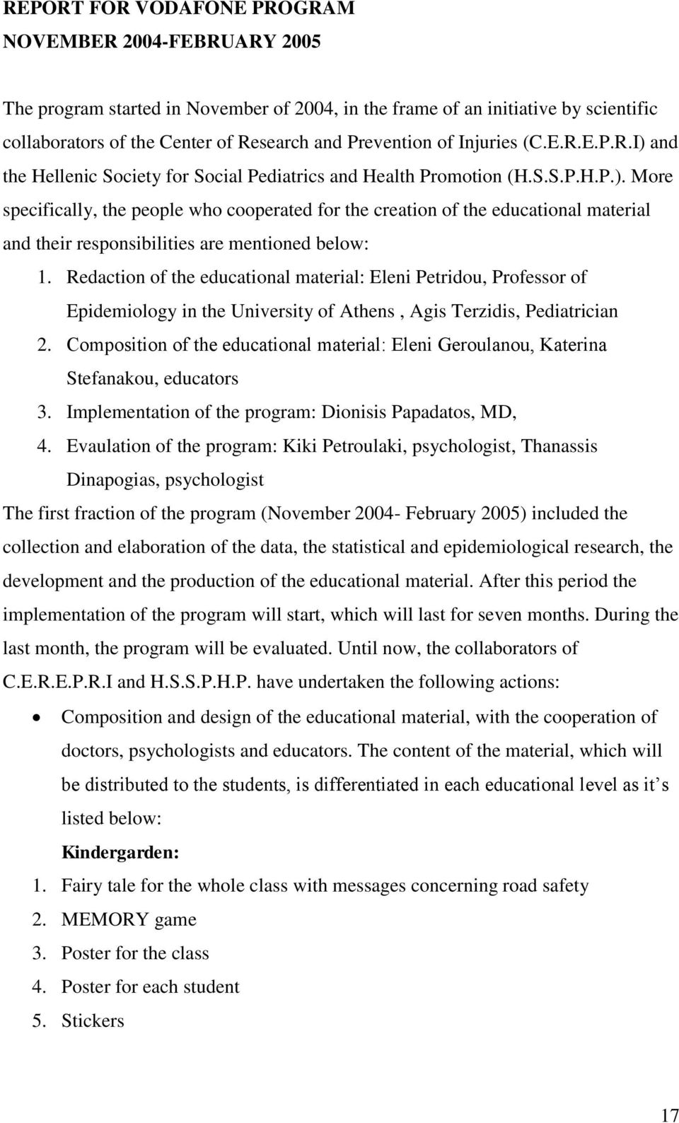 Redaction of the educational material: Eleni Petridou, Professor of Epidemiology in the University of Athens, Agis Terzidis, Pediatrician 2.