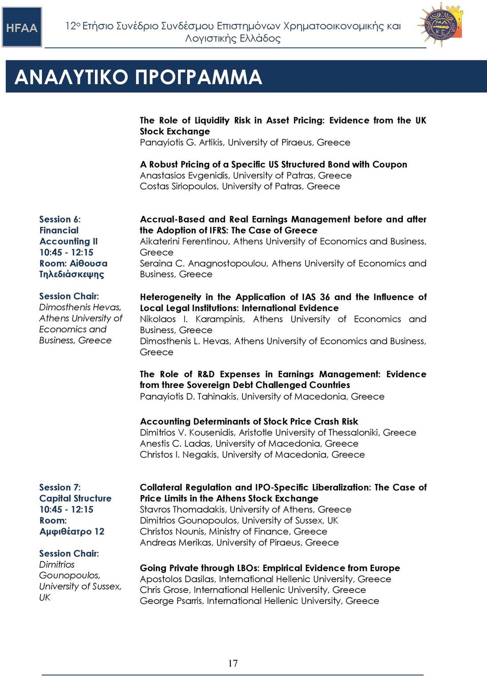 Financial Accounting II 10:45-12:15 Room: Αίθουσα Τηλεδιάσκεψης Dimosthenis Hevas, Athens University of Economics and Business, Accrual-Based and Real Earnings Management before and after the