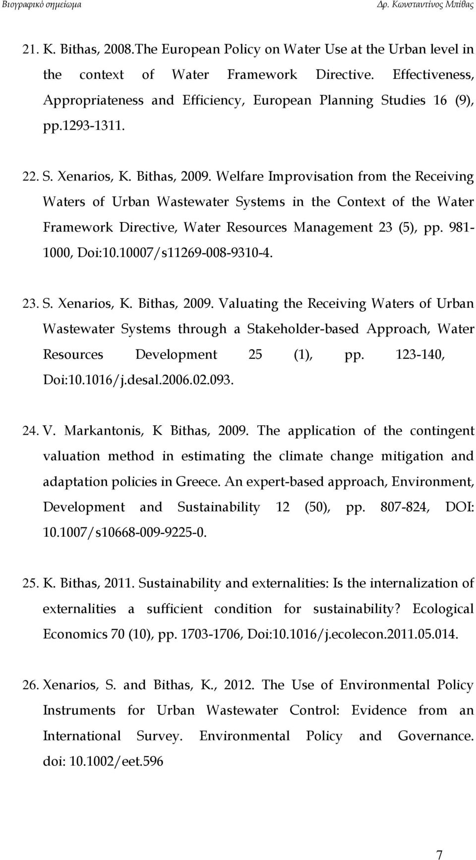 Welfare Improvisation from the Receiving Waters of Urban Wastewater Systems in the Context of the Water Framework Directive, Water Resources Management 23 (5), pp. 981-1000, Doi:10.