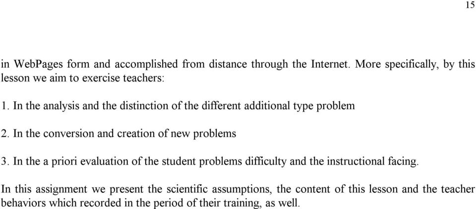 In the analysis and the distinction of the different additional type problem 2. In the conversion and creation of new problems 3.