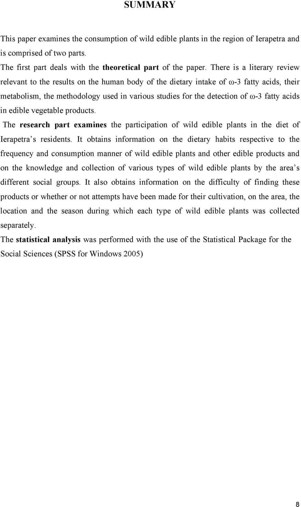 acids in edible vegetable products. The research part examines the participation of wild edible plants in the diet of Ierapetra s residents.