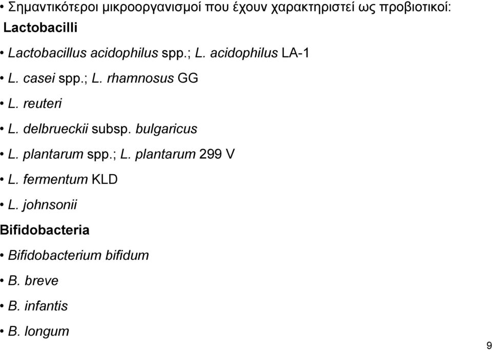 reuteri L. delbrueckii subsp. bulgaricus L. plantarum spp.; L. plantarum 299 V L.